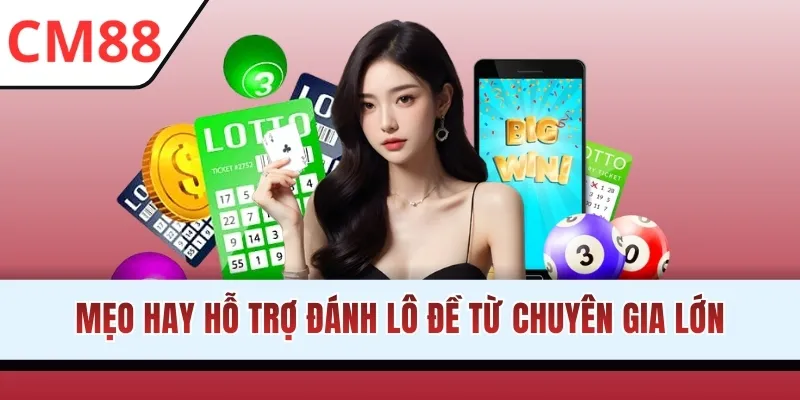 Mẹo hay hỗ trợ đánh lô đề từ chuyên gia lớn